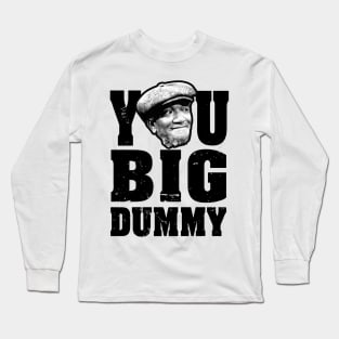 FUNNY YOU BIG DUMMY Long Sleeve T-Shirt